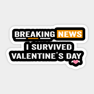 I survived Valentines day funny valentines day shirt Sticker